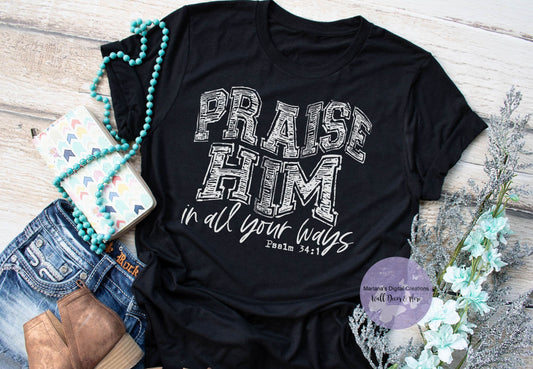 Praise Him In All Your Ways HMD - Screen Print