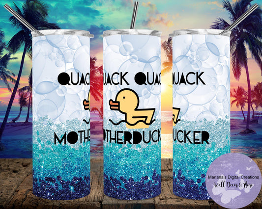 Quack Quack Mother Ducker 20oz Skinny Tumbler