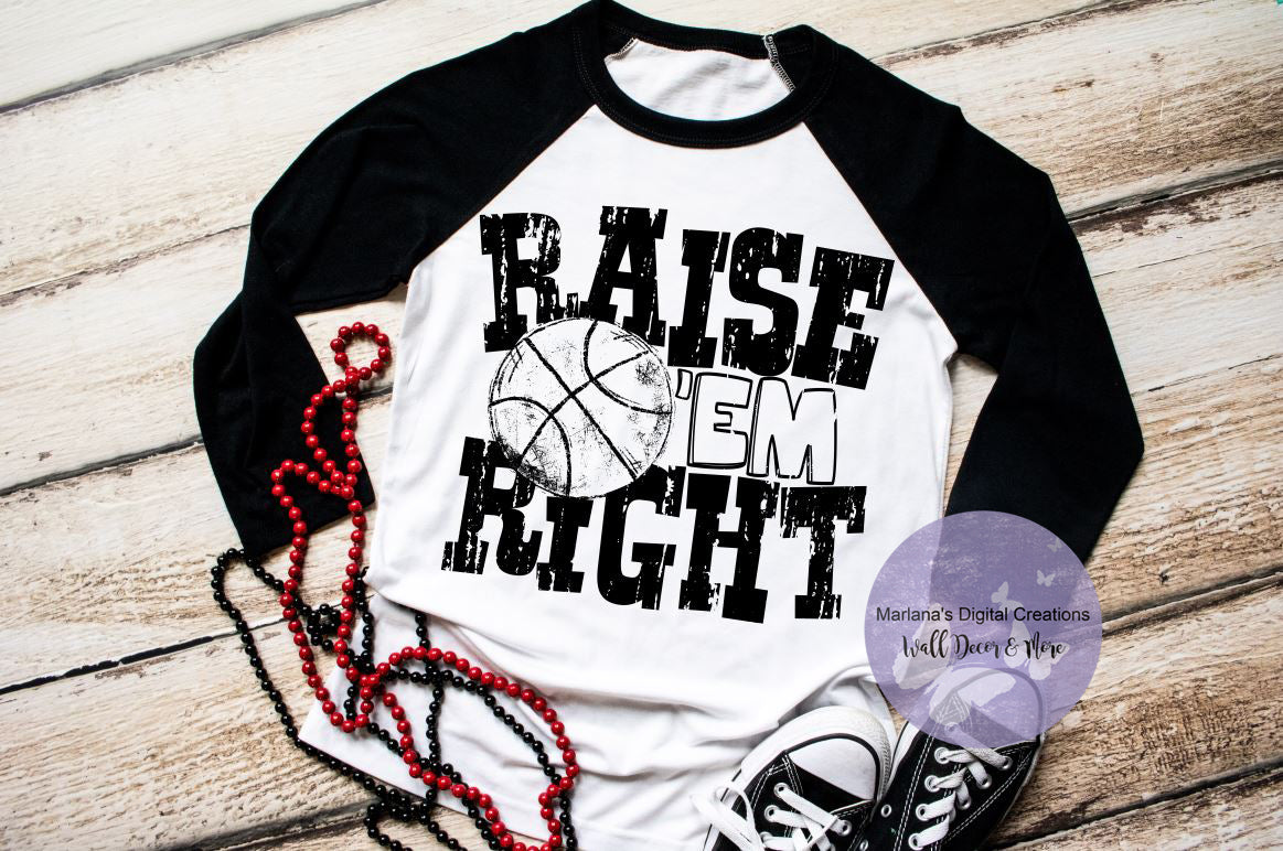 Raise Em Right Basketball - Screen Print