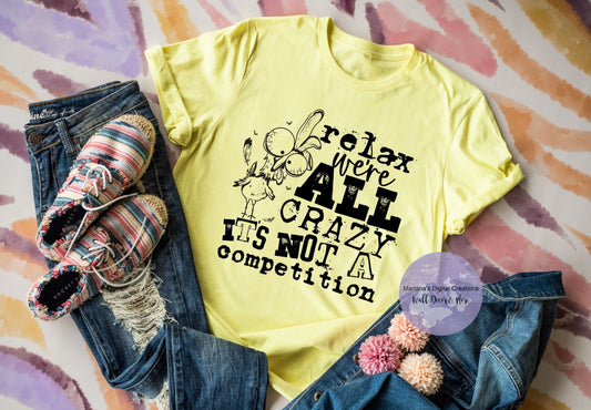 Relax We're All Crazy It's Not A Competition HMD - Screen Print