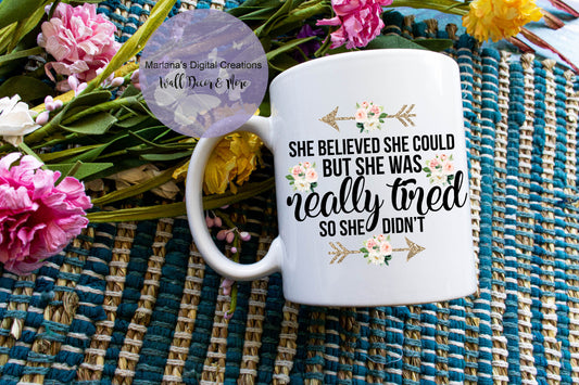 She Believed She Could  But She Was Really Tired - Mug