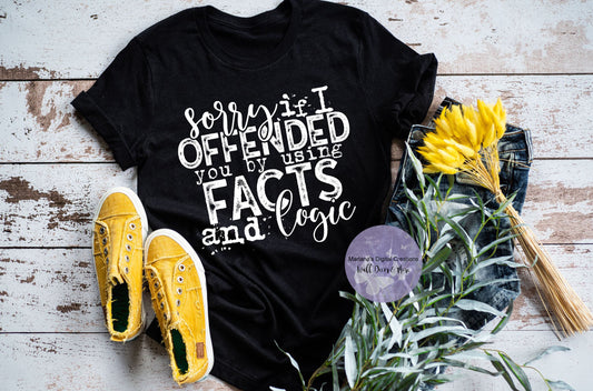 Sorry If I Offended You By Using Facts And Logic HMD - Screen Print