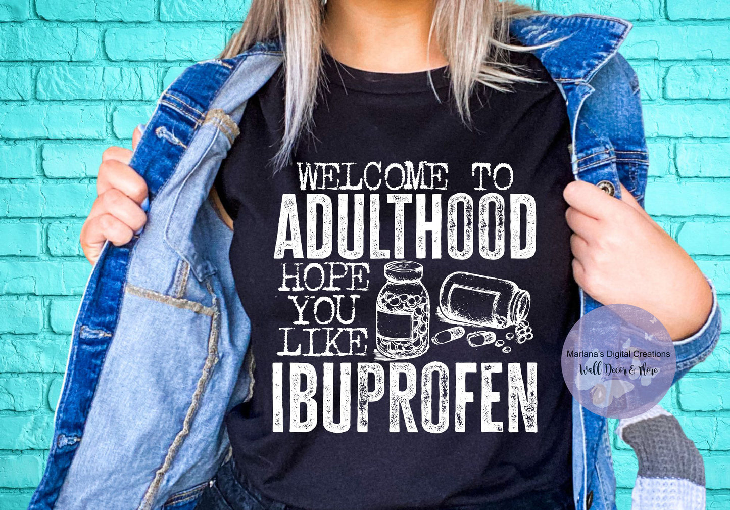 Welcome To Adulthood Hope You Like Ibuprofen HMD - Screen Print