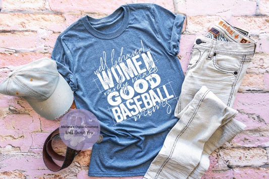 Well Behaved Women Rarely Make God Baseball Moms HMD - Screen Print