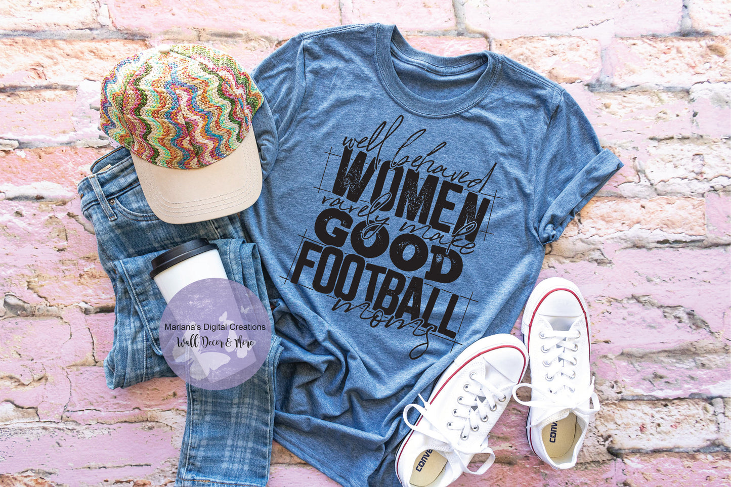 Well Behaved Women Rarely Make Good Football Moms HMD - Screen Print