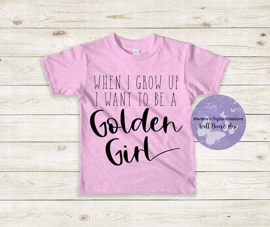 When I Grow Up Golden Girl - Screen Print