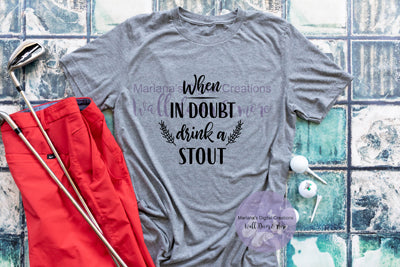 When In Doubt Drink Stout - Vinyl Print