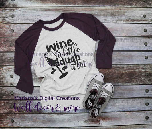 Wine A Little Laugh A Lot - Vinyl Print