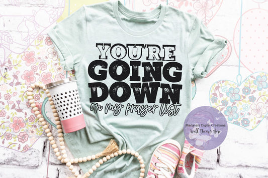 You're Going Down On My Prayer List - Screen Print