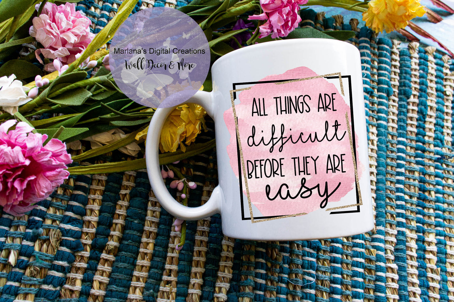 All Things Are Difficult Before They Are Easy - Mug