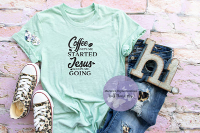 Coffee Gets Me Started Jesus Keeps Me Going - Vinyl Print