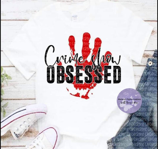 Crime Show Obsessed - Screen Print