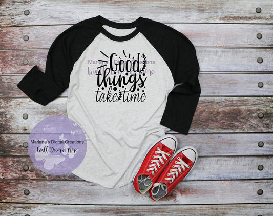 Good Things Take Time - Vinyl Print