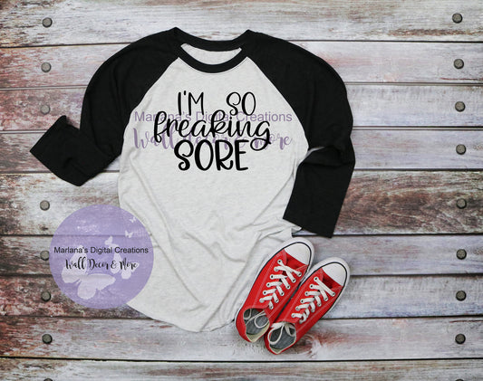 I'm So Freaking Sore - Vinyl Print