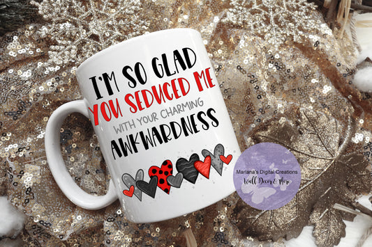 I'm So Glad You Seduced Me With Your Awkwardness Red - Mug