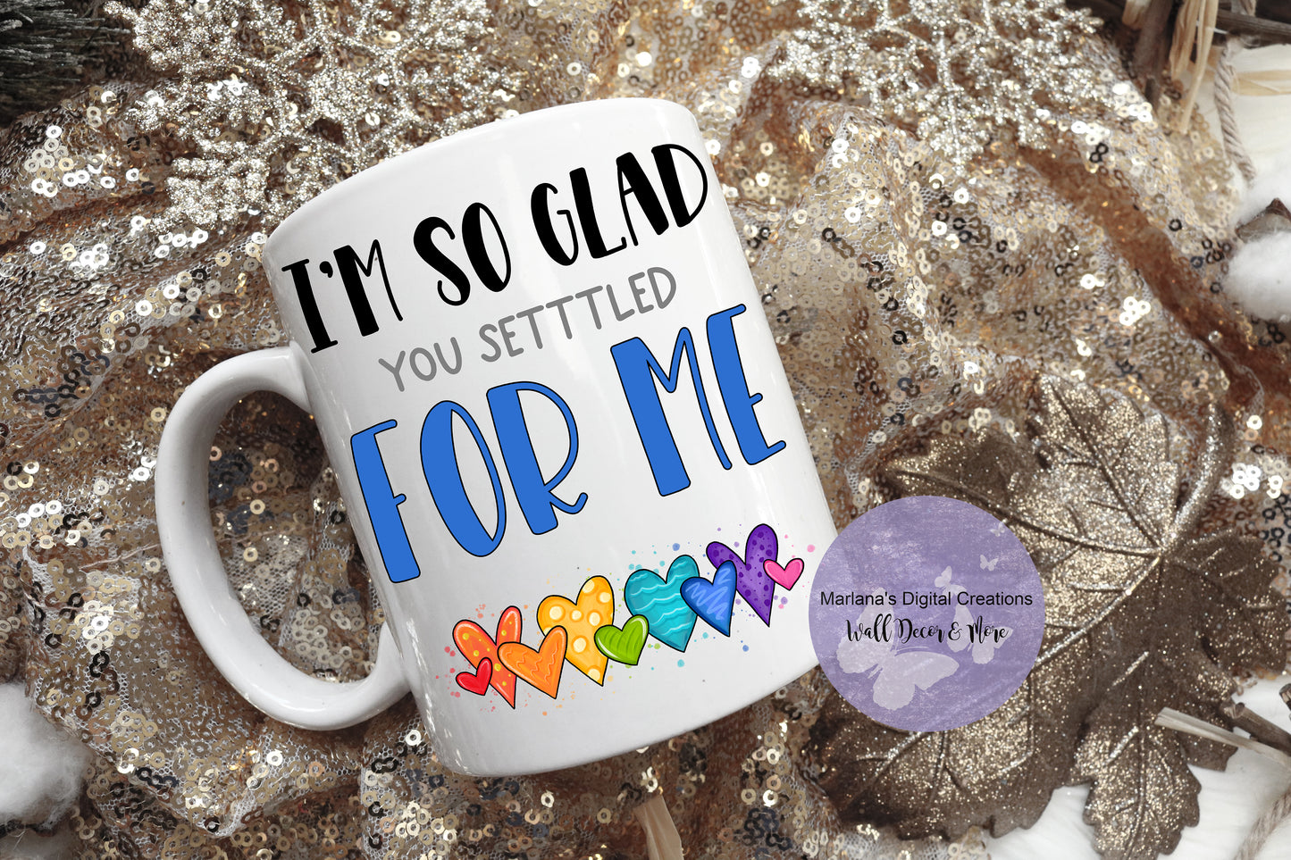 I'm So Glad You Settled For Me Blue - Mug