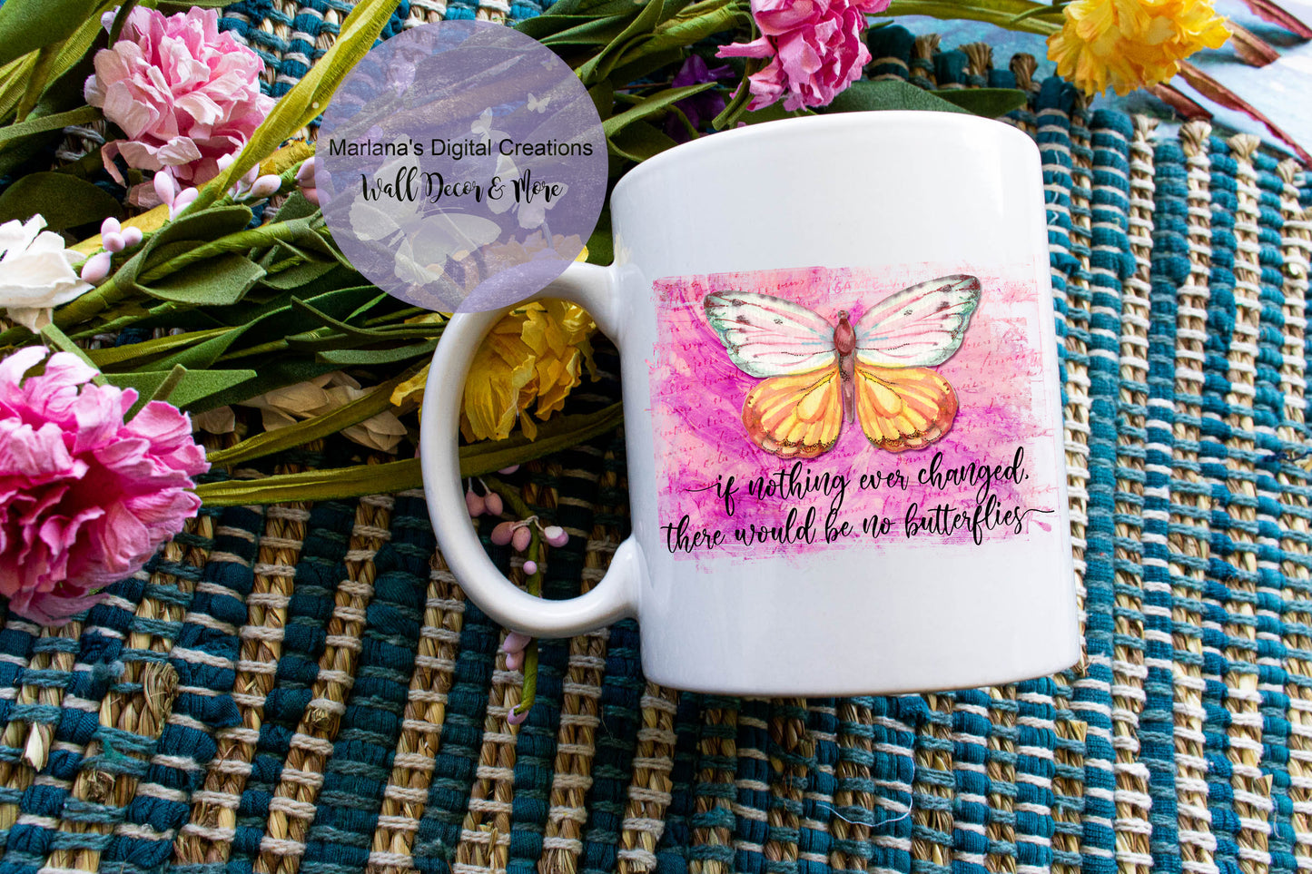 If Nothing Ever Changed There Would Be No Butterflies - Mug