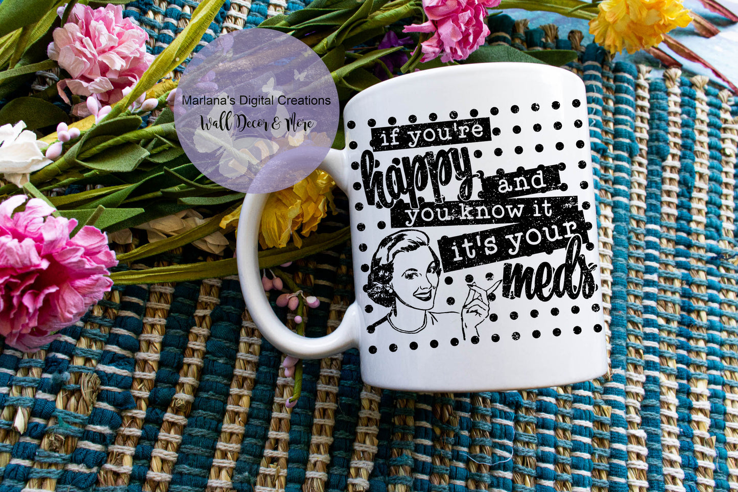 If You're Happy And You Know It It's Your Meds - Mug