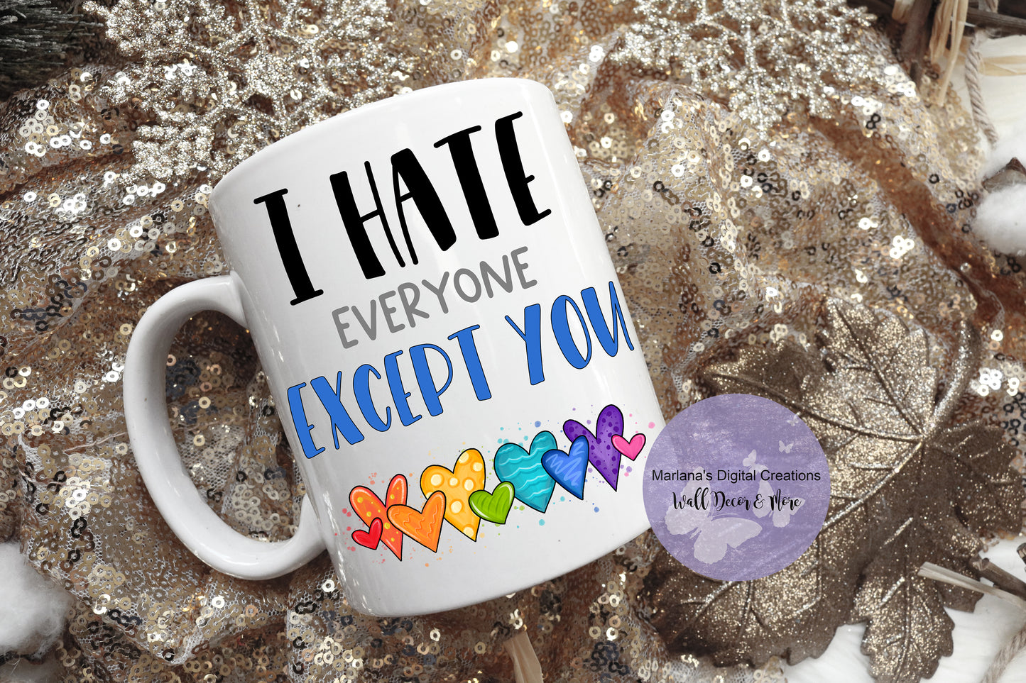 I Hate Everyone Except You Blue - Mug