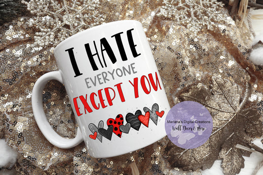 I Hate Everyone Except You Red - Mug