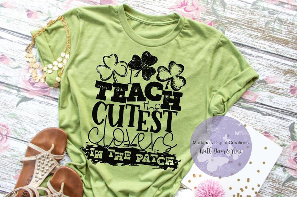 I Teach The Cutest Clovers In The Patch - Screen Print