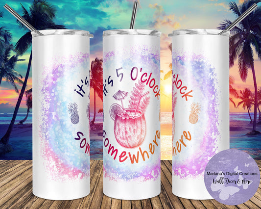 It's 5 O'clock Somewhere 20oz Skinny Tumbler