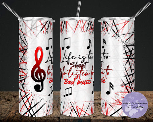 Life Is Too Short For Bad Music 20oz Skinny Tumbler