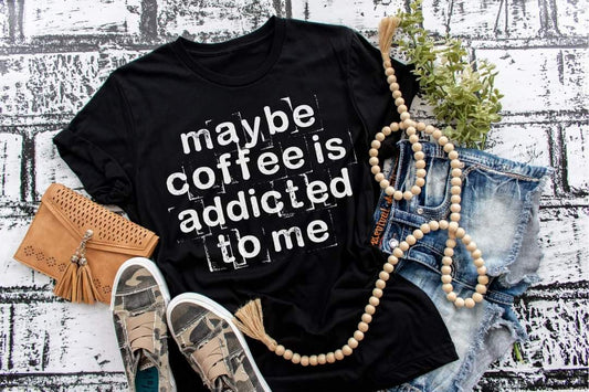 Maybe Coffee Is Addicted To Me HMD - Screen Print