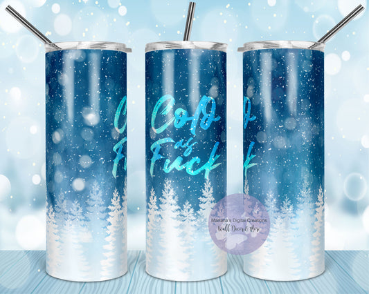 Cold As F*ck 20oz Skinny Tumbler