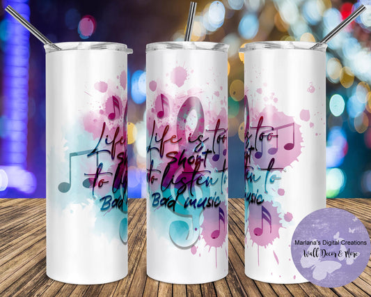 Life Is Too Short For Bad Music Watercolor 20oz Skinny Tumbler