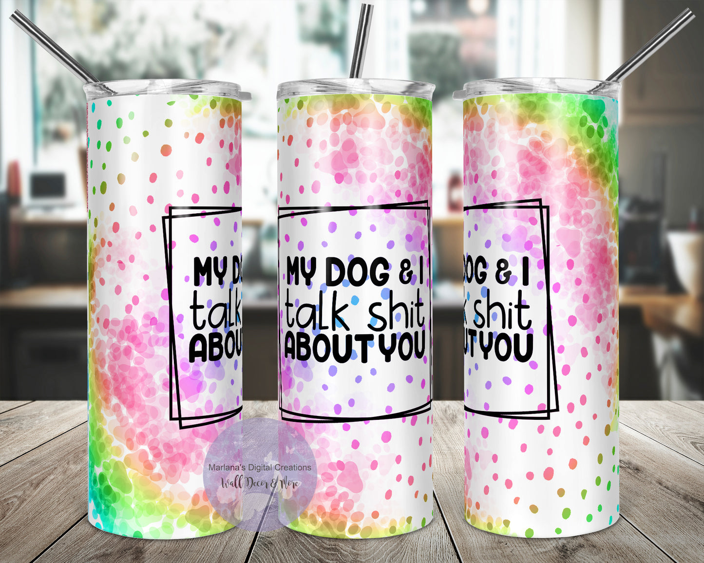 My Dog And I Talk Sh*t About You 20oz Skinny Tumbler