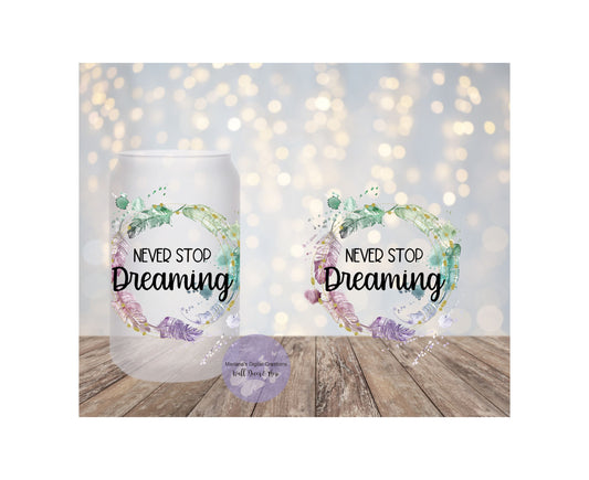 Never Stop Dreaming 16oz Frosted Glass Tumbler