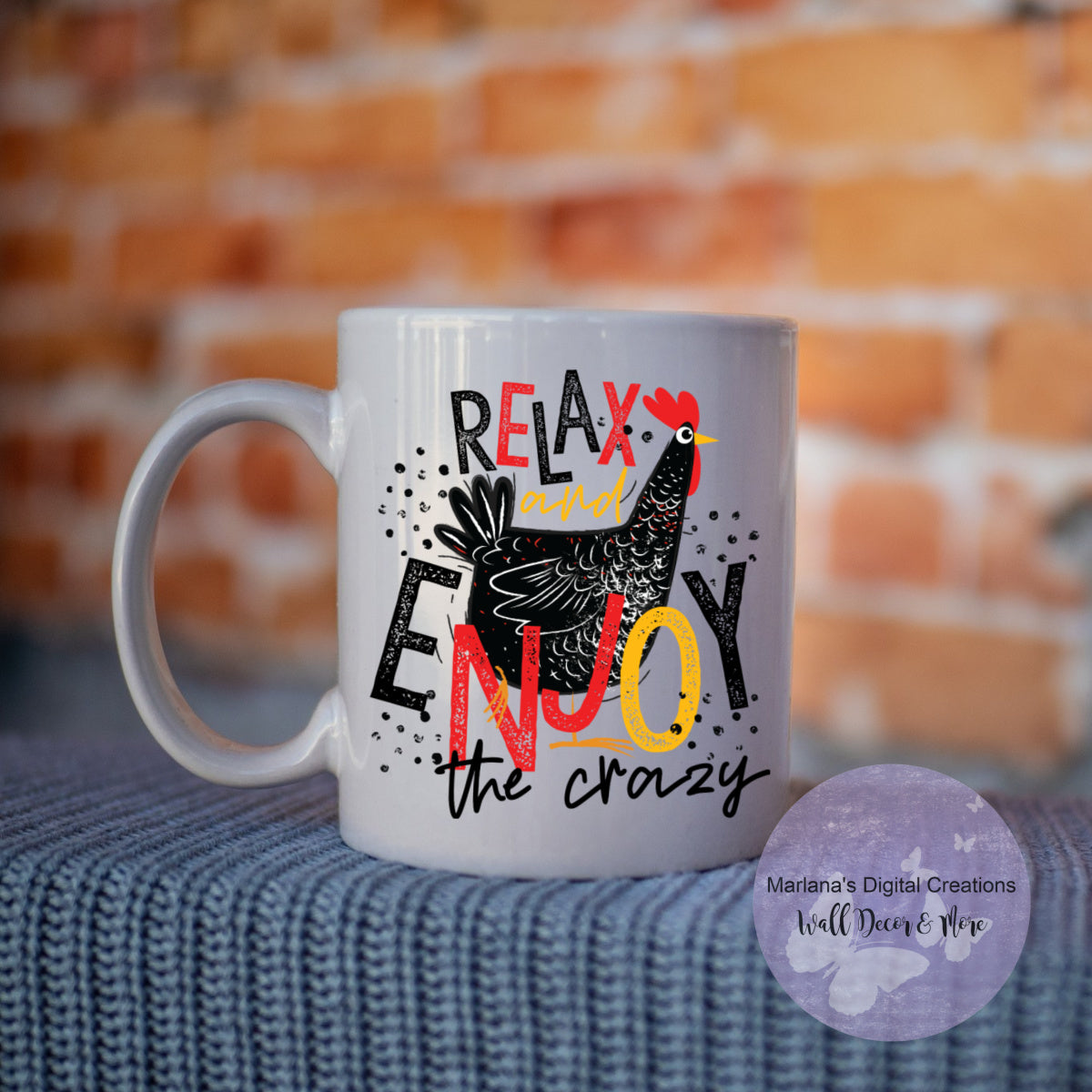 Relax And Enjoy The Crazy Chicken - Mug