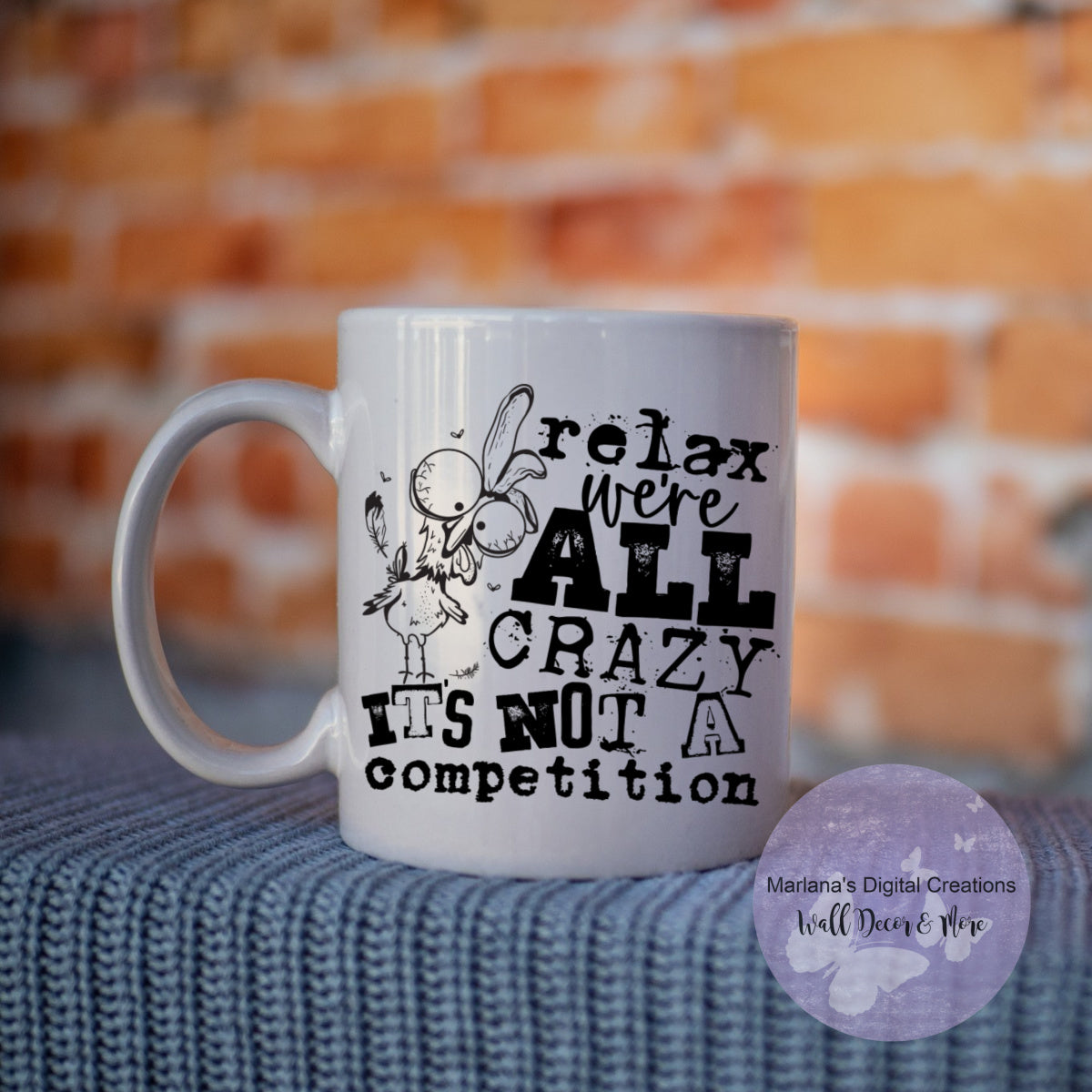 Relax We're All Crazy Chicken - Mug