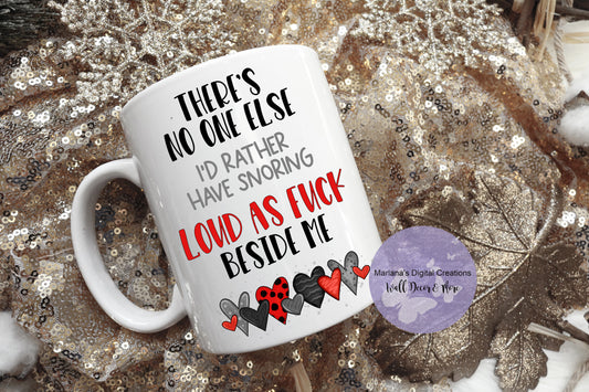 There's No One Else I'd Rather Have Snoring Red - Mug