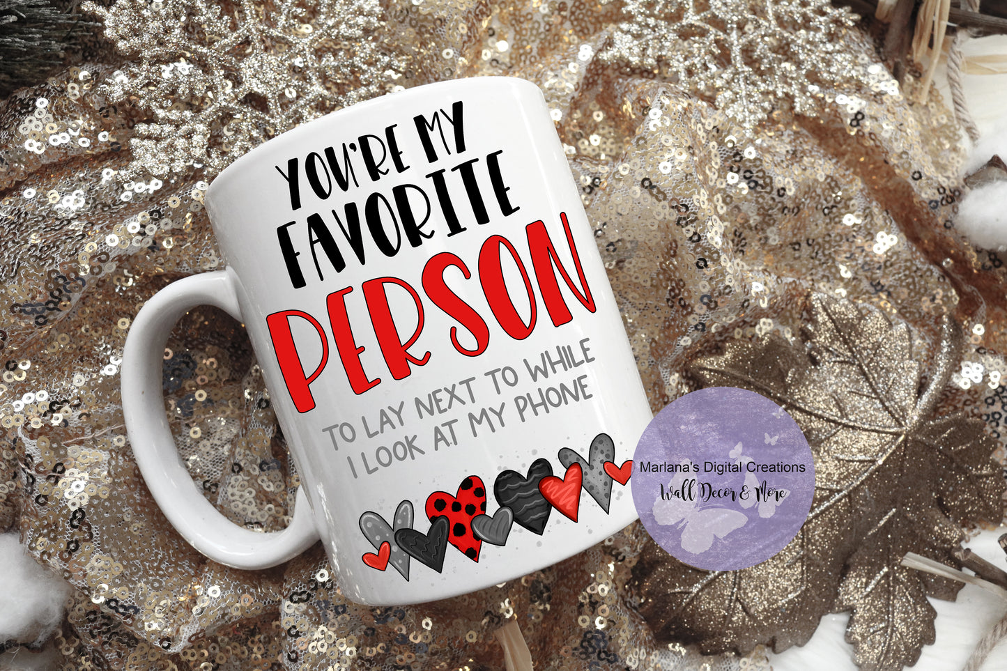 You're My Favorite Person Look At Phone Red - Mug