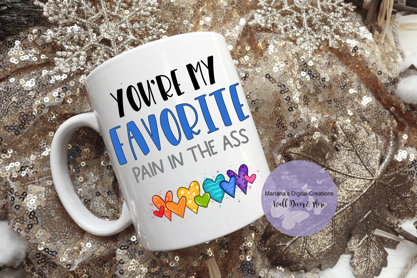 You're My Favorite Pain In The Ass Blue - Mug