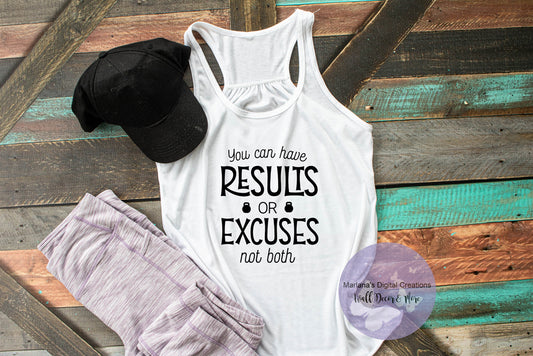 You Can Have Results Or Excuses - Vinyl Print