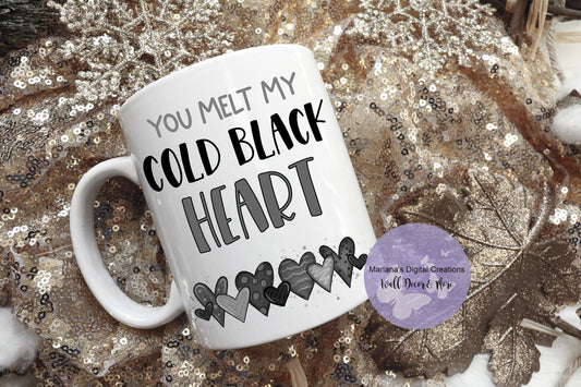 You Melt My Cold Black Heart - Mug