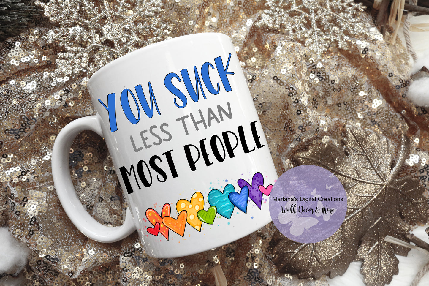 You Suck Less Than Most People Blue - Mug